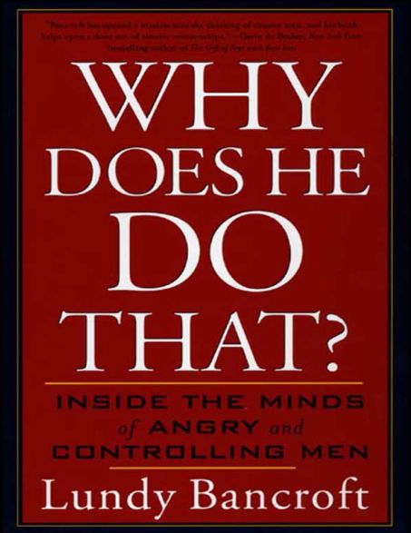 Download Why Does He Do That? Inside the Minds of Angry and Controlling Men PDF by Lundy Bancroft